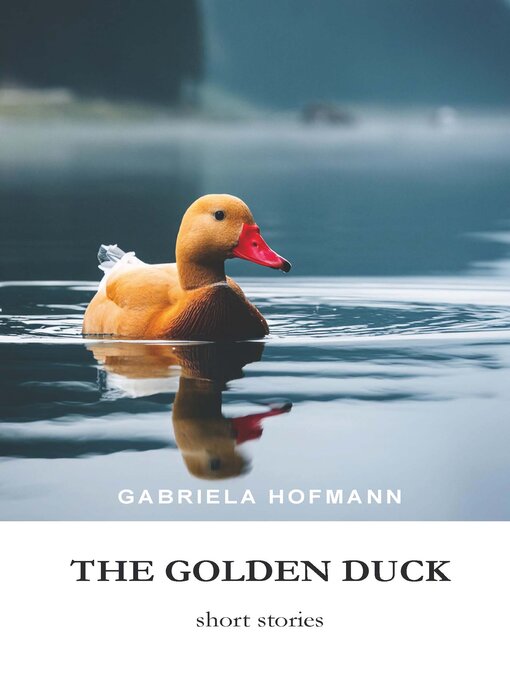 Title details for The Golden Duck by Gabriela Hofmann - Available
